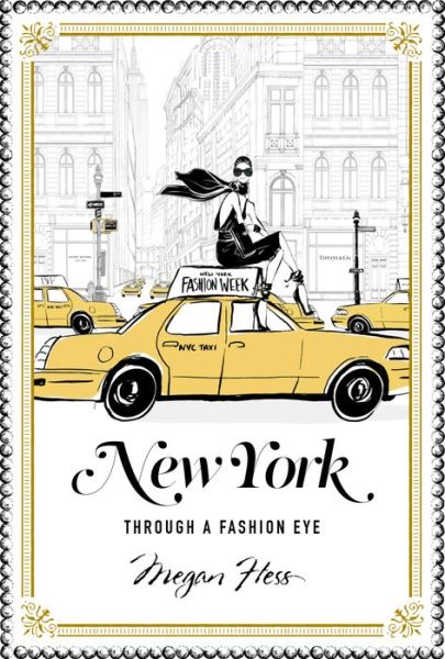 Cover for Megan Hess · New York: Through a Fashion Eye (Hardcover Book) (2016)