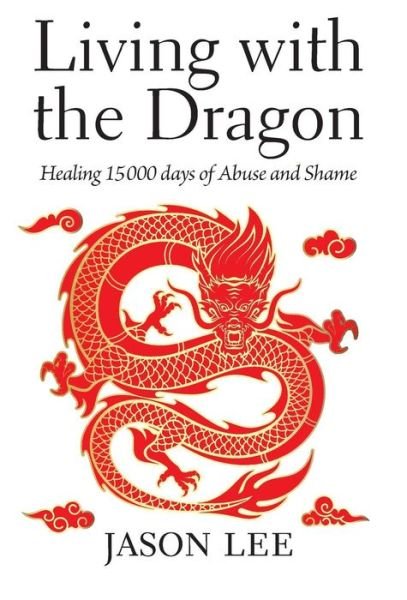 Jason Lee · Living with the Dragon (Hardcover Book) (2017)