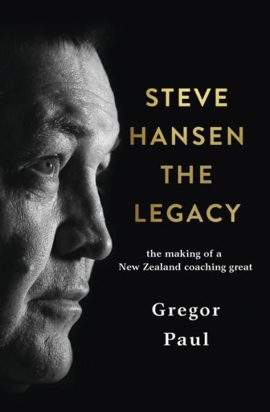 Cover for Gregor Paul · Steve Hansen: The Legacy (Gebundenes Buch) (2021)