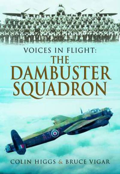 Cover for Colin Higgs · Voices in Flight: The Dambuster's Squadron (Hardcover Book) (2013)