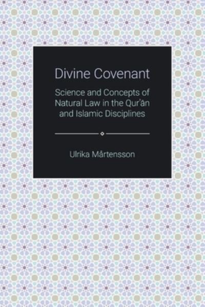 Cover for Ulrika Martensson · Divine Covenant: Science and Concepts of Natural Law in the Qur'an and Islamic Disciplines - Themes in Qur'anic Studies (Taschenbuch) (2022)