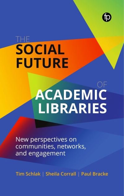 Cover for Tim Schlak · The Social Future of Academic Libraries: New Perspectives on Communities, Networks, and Engagement (Paperback Book) (2022)