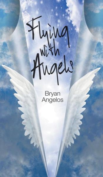 Cover for Bryan Angelos · Flying With Angels (Gebundenes Buch) (2015)