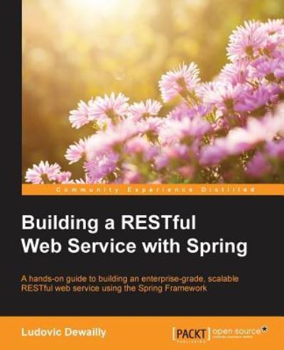 Cover for Ludovic Dewailly · Building a RESTful Web Service with Spring (Paperback Book) (2015)