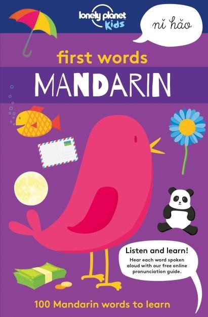 Lonely Planet Kids First Words - Mandarin: 100 Mandarin words to learn - Lonely Planet Kids - Lonely Planet Kids - Boeken - Lonely Planet Global Limited - 9781787012714 - 9 maart 2018