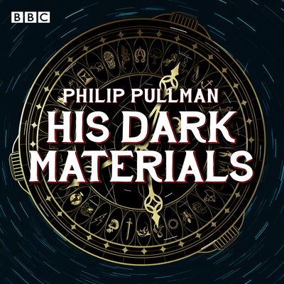 Cover for Philip Pullman · His Dark Materials: The Complete BBC Radio Collection: Full-cast dramatisations of Northern Lights, The Subtle Knife and The Amber Spyglass (Hörbok (CD)) [Unabridged edition] (2019)