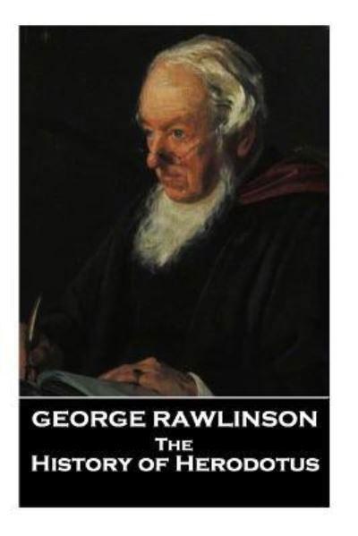 The Histories of Herodotus, A Translation By George Rawlinson - Herodotus - Livres - Scribe Publishing - 9781787801714 - 25 octobre 2018