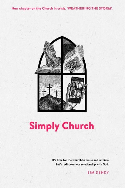 Cover for Sim Dendy · Simply Church (New Edition): It’s time for the church to pause and rethink. Let's rediscover our relationship with God. (Paperback Bog) (2021)