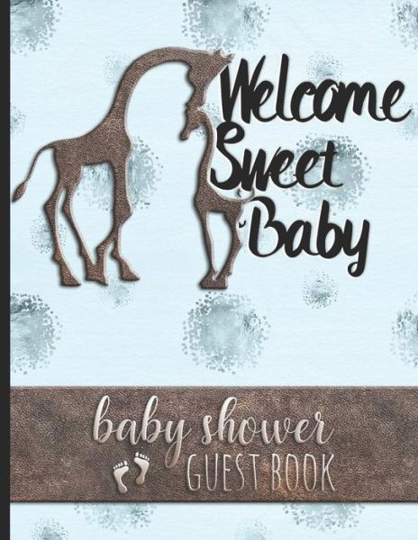 Welcome Sweet Baby - Baby Shower Guest Book - Hj Designs - Libros - Independently Published - 9781794319714 - 18 de enero de 2019