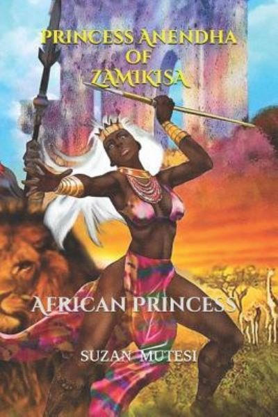 Cover for Suzan Mutesi · Princess Anendha of Zamikisa (Paperback Book) (2019)