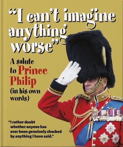 Cover for Orange Hippo! · I can't imagine anything worse: A salute to Prince Philip (in his own words) (Gebundenes Buch) (2021)