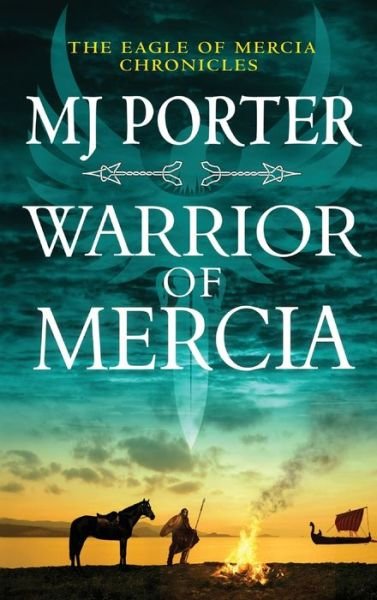 Cover for MJ Porter · Warrior of Mercia: The BRAND NEW action-packed historical thriller from MJ Porter - The Eagle of Mercia Chronicles (Hardcover Book) (2022)