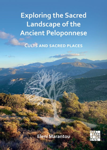 Cover for Marantou, Eleni (Ionian University) · Exploring the Sacred Landscape of the Ancient Peloponnese: Cults and Sacred Places (Paperback Book) (2024)