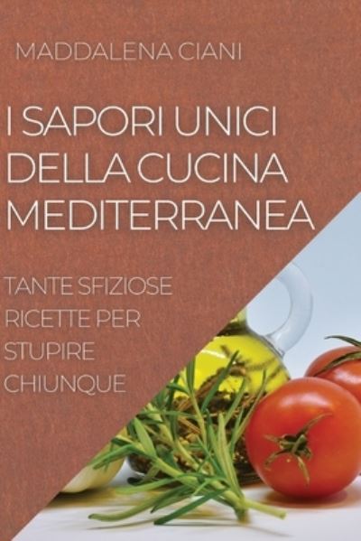 Cover for Maddalena Ciani · I Sapori Unici Della Cucina Mediterranea (Paperback Book) (2022)