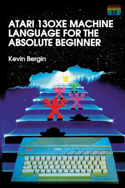 Cover for Kevin Bergin · Atari 130XE Machine Language for the Absolute Beginner - Retro Reproductions (Paperback Book) (2020)