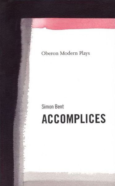 Cover for Bent, Simon (Author) · Accomplices - Oberon Modern Plays (Paperback Book) (2001)