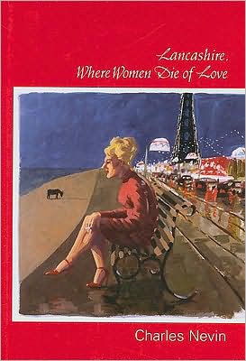 Cover for Charles Nevin · Lancashire, Where Women Die of Love (Hardcover Book) (2004)