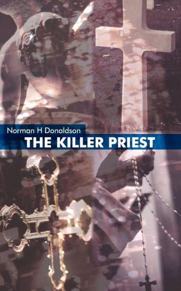 The Killer Priest - Norman H. Donaldson - Books - New Generation Publishing - 9781844010714 - March 25, 2003