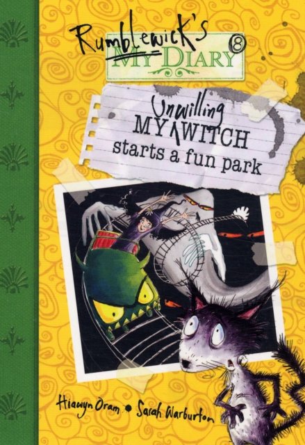 My Unwilling Witch Starts a Fun Park - Hiawyn Oram - Books - Hachette Children's Group - 9781846160714 - March 6, 2008