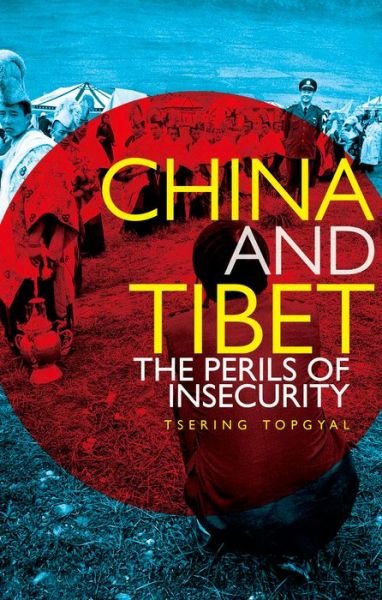 Cover for Tsering Topgyal · China and Tibet: The Perils of Insecurity (Paperback Book) (2016)