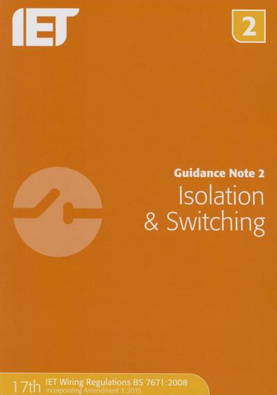 Guidance Note 2: Isolation & Switching - Electrical Regulations - The Institution of Engineering and Technology - Bøger - Institution of Engineering and Technolog - 9781849198714 - 10. februar 2015