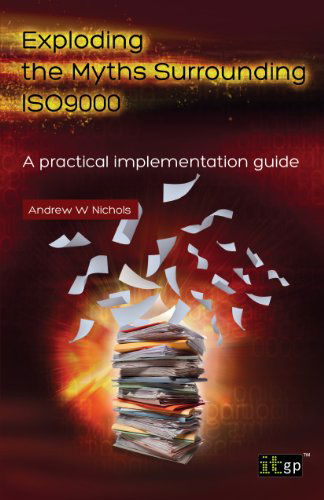 Cover for Andrew W. Nichols · Exploding the Myths Surrounding Iso9000 - a Practical Implementation Guide (Paperback Book) (2013)