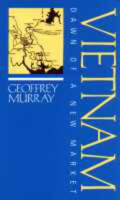 Cover for Geoffrey Murray · Vietnam: Dawn of a New Market (Inbunden Bok) (1997)