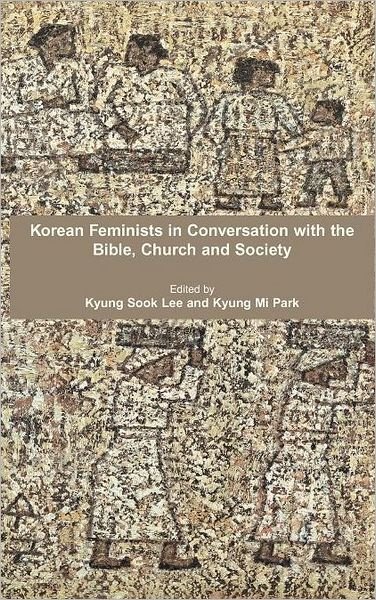 Cover for Kyung Sook Lee · Korean Feminists in Conversation with the Bible, Church and Society (Hardcover bog) (2011)