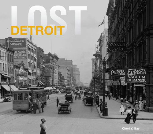 Cheri Y. Gay · Lost Detroit - Lost (Hardcover Book) (2013)