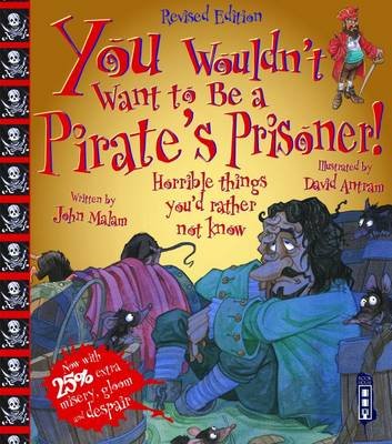 You Wouldn't Want To Be A Pirate's Prisoner! - You Wouldn't Want To Be - John Malam - Boeken - Bonnier Books Ltd - 9781909645714 - 1 mei 2014