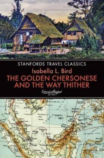 Golden Chersonese and the Way Thither - Isabella L. Bird - Kirjat - John Beaufoy Publishing Ltd - 9781912081714 - 2018