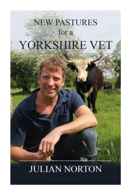 Cover for Julian Norton · New Pastures for a Yorkshire Vet (Hardcover Book) (2024)