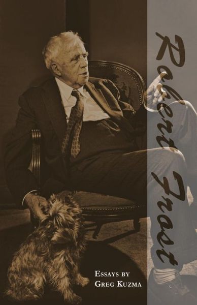 Cover for Greg Kuzma · Robert Frost: Six Essays in Appreciation (Paperback Book) (2013)