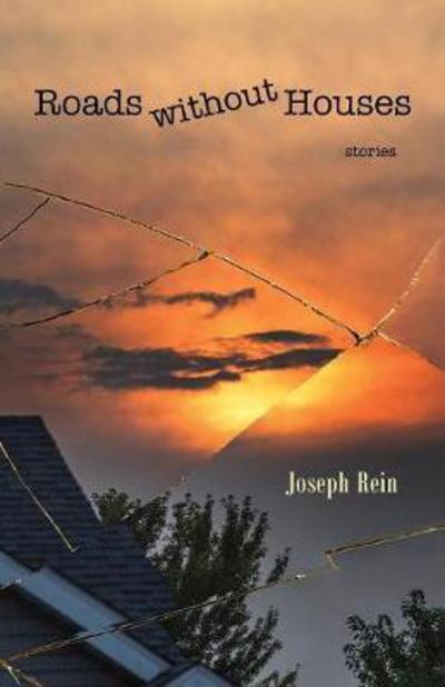 Cover for Rein, Joseph (Rochester Institute of Technology USA) · Roads Without Houses: Stories (Paperback Book) (2018)