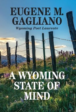 Cover for Eugene M Gagliano · A Wyoming State of Mind (Hardcover Book) (2020)