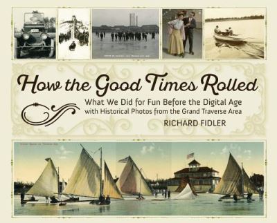 How the Good Times Rolled - Richard Fidler - Books - Mission Point Press - 9781943995714 - May 15, 2018