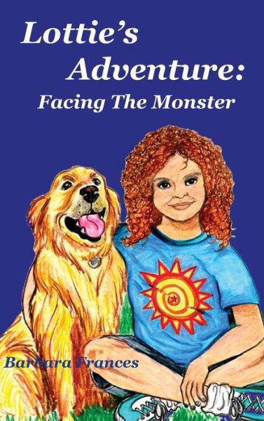 Cover for Barbara Frances · Lottie's Adventure: Facing The Monster (Hardcover Book) (2019)
