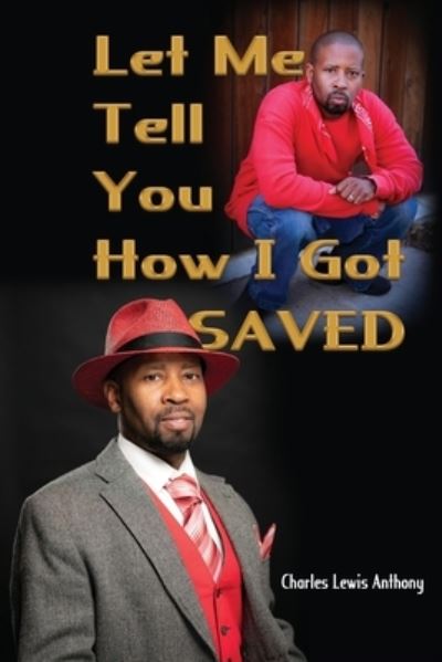 Cover for Charles Lewis Anthony · Let Me Tell You How I Got Saved (Taschenbuch) (2021)