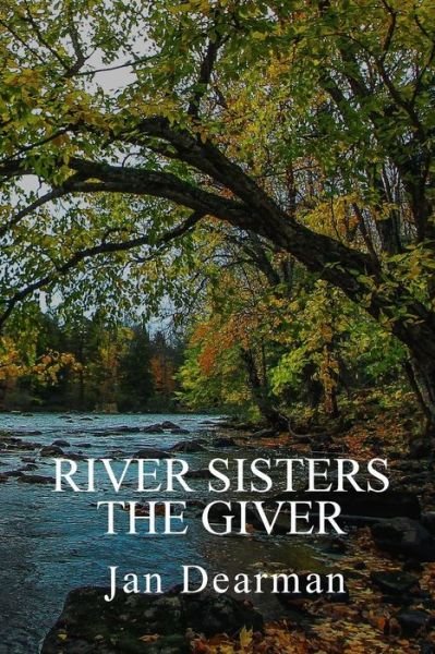 Cover for Jan Dearman · River Sisters, The Giver (Paperback Book) (2019)