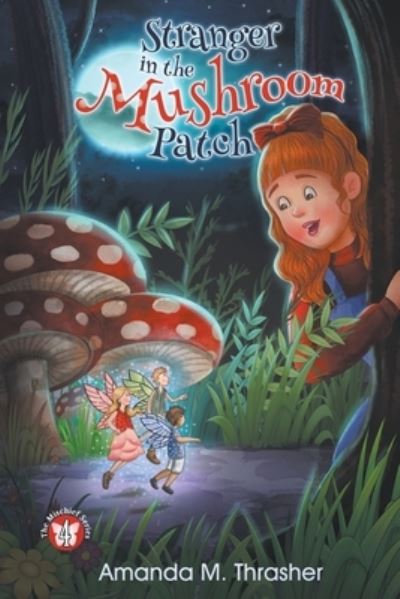 Stranger in the Mushroom Patch - Amanda M Thrasher - Kirjat - Progressive Rising Phoenix Press - 9781950560714 - tiistai 15. helmikuuta 2022