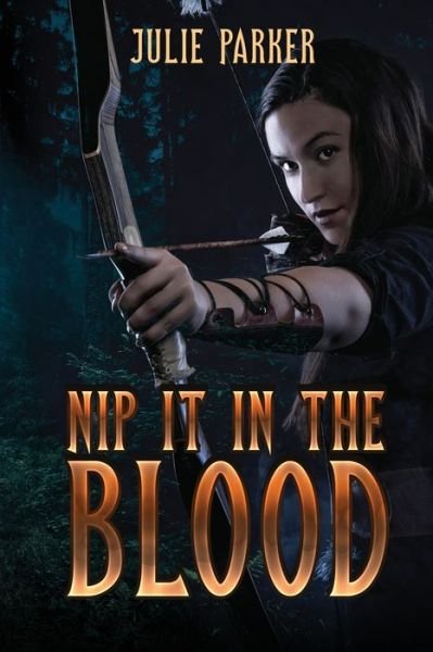 Cover for Julie Parker · Nip It in the Blood (Book) (2021)