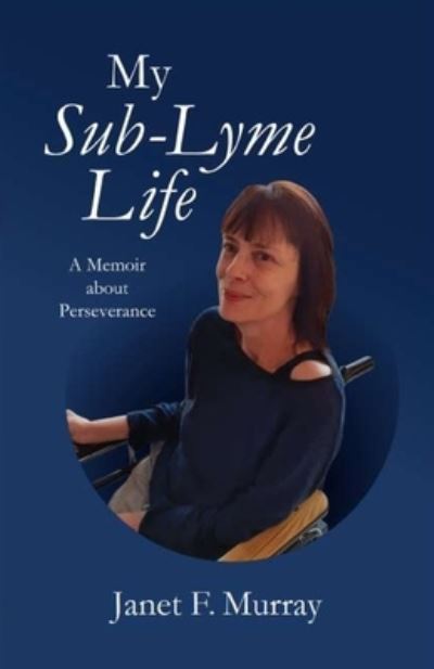 My Sub-Lyme Life - Janet F. Murray - Books - Parsons Porch Books - 9781955581714 - August 15, 2022