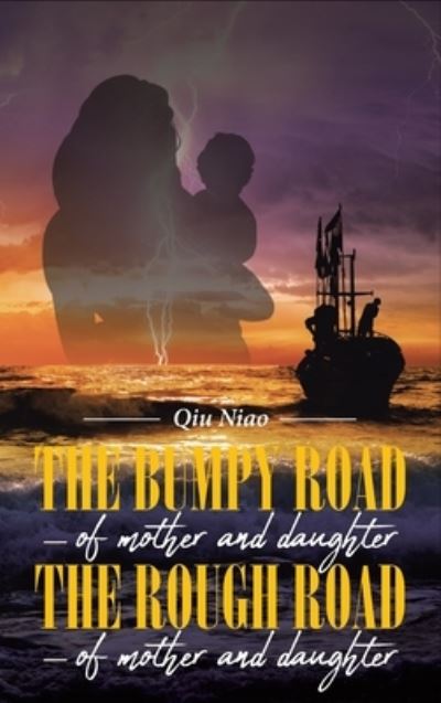 The Bumpy Road - of mother and daughter; The Rough Road - of mother and daughter - Qiu Niao - Books - Rushmore Press - 9781956696714 - November 24, 2021