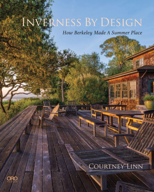 Inverness By Design: How Berkeley Made a Summer Place - Courtney Linn - Books - Oro Editions - 9781961856714 - February 9, 2026