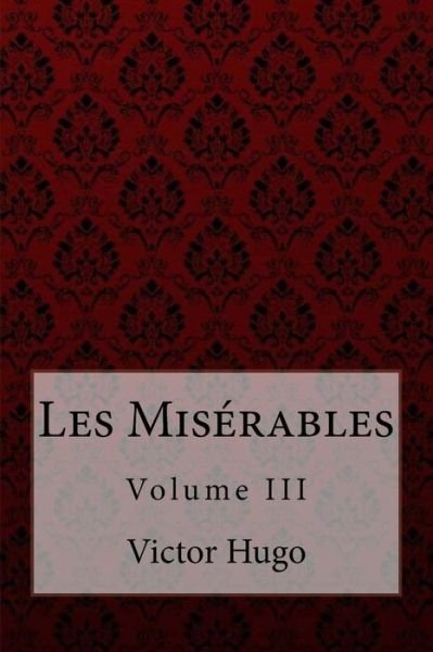 Cover for Aylmer Maude · Les Miserables Volume III Victor Hugo (Pocketbok) (2017)