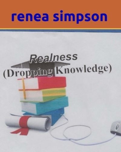 Cover for Renea Simpson · Realness Dropping Knowledge (Paperback Book) (2018)