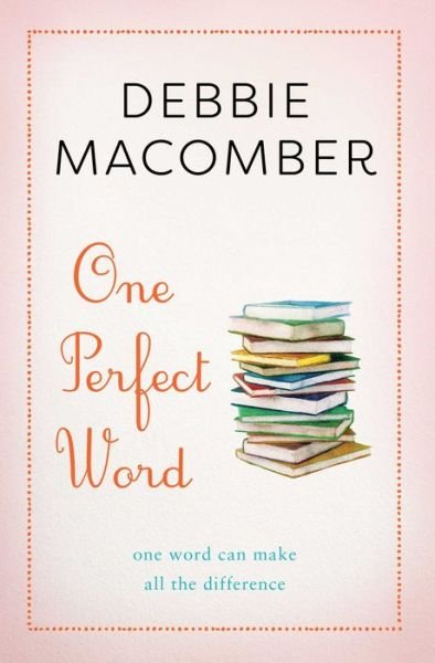 Cover for Debbie Macomber · One Perfect Word: One Word Can Make All the Difference (Taschenbuch) (2019)