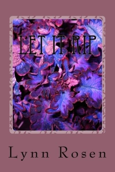 Let It Rip - Lynn Rosen - Książki - Createspace Independent Publishing Platf - 9781985348714 - 12 lutego 2018