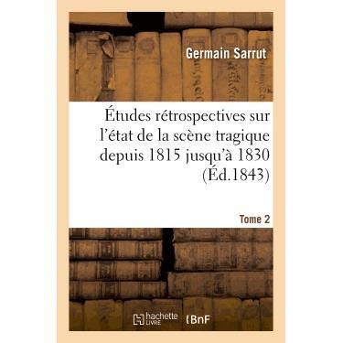 Cover for Sarrut-g · Etudes Retrospectives Sur L'etat De La Scene Tragique Depuis 1815 Jusqu'a 1830. Tome 2 (Paperback Book) (2022)