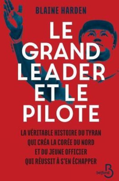 Cover for Blaine Harden · Le Grand Leader et le pilote (Taschenbuch) (2016)